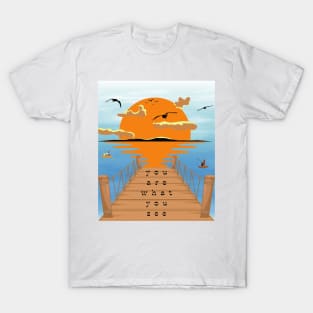 you are what you see T-Shirt